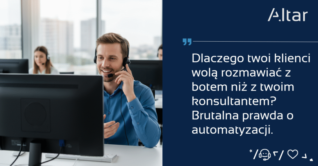Dlaczego twoi klienci wolą rozmawiać z botem niż z twoim konsultantem Brutalna prawda o automatyzacji